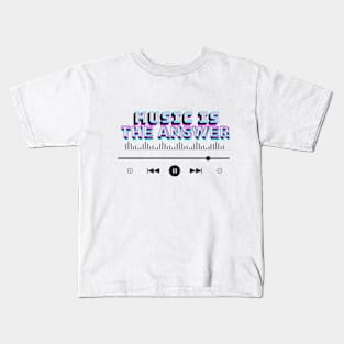 Music Is The Answer T-Shirt - Musician T-Shirts - Music Slogan Shirt - Music T-Shirt - Music Lover Shirt Kids T-Shirt